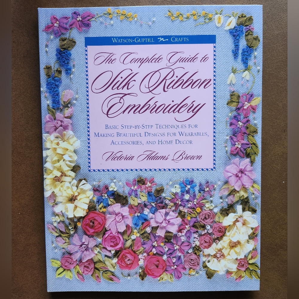 Silk Ribbon Embroidery Victoria Adams Brown Complete Guide